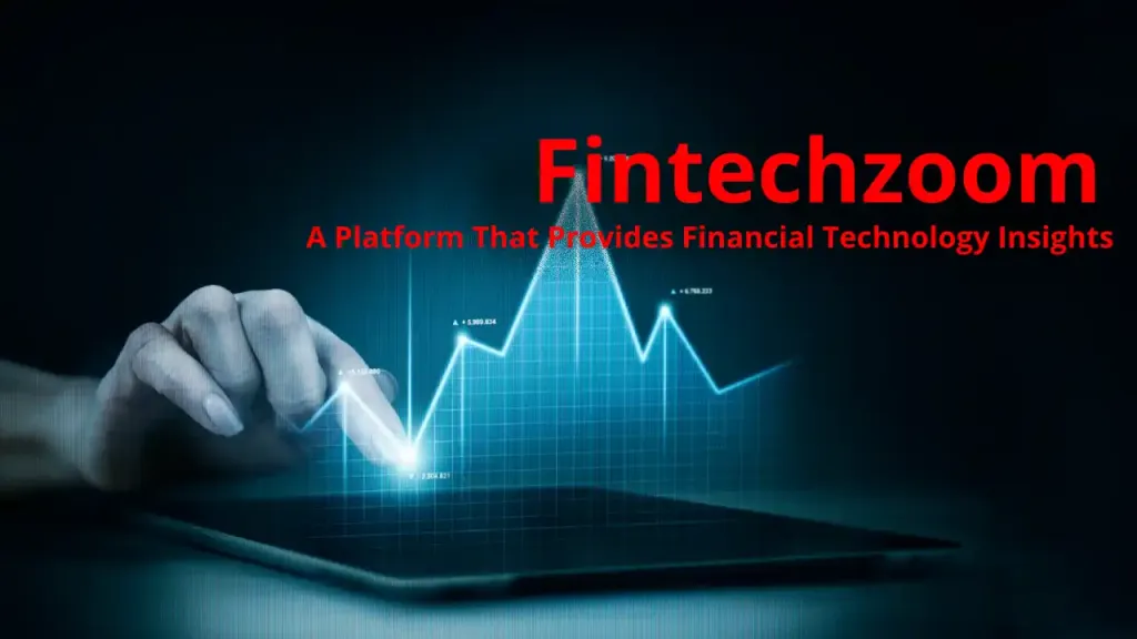 FintechZoom.com: Revolutionizing Finance and Technology in the Digital Age