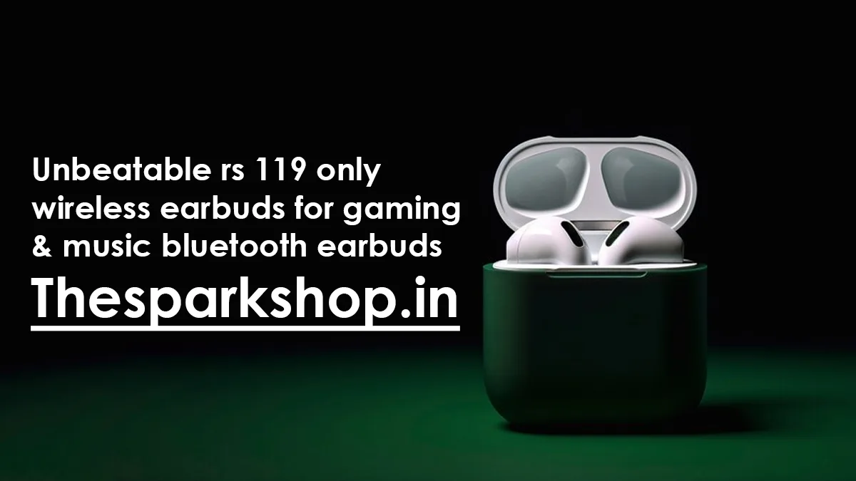 Rs 119 Only Wireless Earbuds for Gaming & Music: Bluetooth Earbuds from TheSparkShop.in