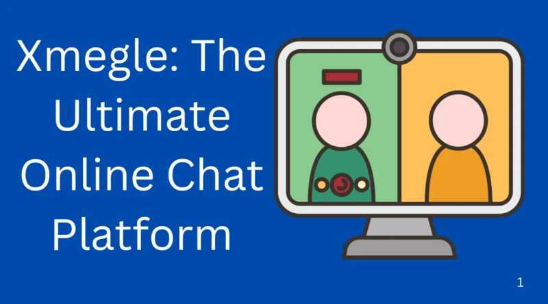 Xmegle: The Ultimate Chat Platform for Random Conversations